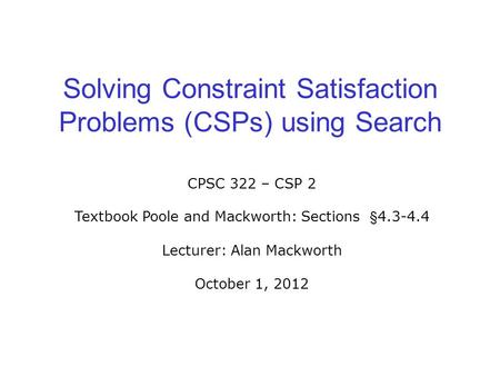 Solving Constraint Satisfaction Problems (CSPs) using Search