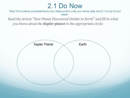 2.1 Do Now Take 15 minutes to complete the do now. Make sure to write your name, date, and 2.1 on top of your paper. Read the Article “New Planet Discovered.