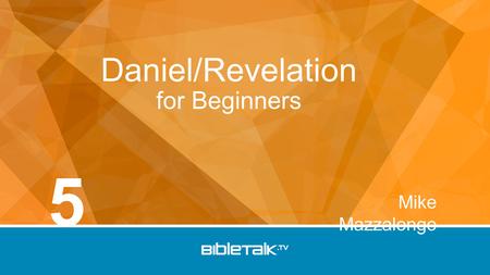 Mike Mazzalongo Daniel/Revelation for Beginners 5.
