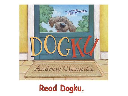 Read Dogku. Text copyright © 2007 by Andrew Clements