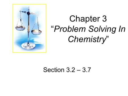 Chapter 3 “Problem Solving In Chemistry”