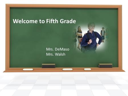 Welcome to Fifth Grade Mrs. DeMaso Mrs. Walsh. Agenda Math Curriculum Math in Focus and IXL resources ELA Curriculum Think Central and AR resources.