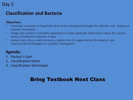 Classification and Bacteria Objectives: Formulate a question or hypothesis that can be investigated through the collection and analysis of relevant information.
