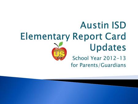 School Year 2012-13 for Parents/Guardians.  Identify the updates in the Elementary report card template.
