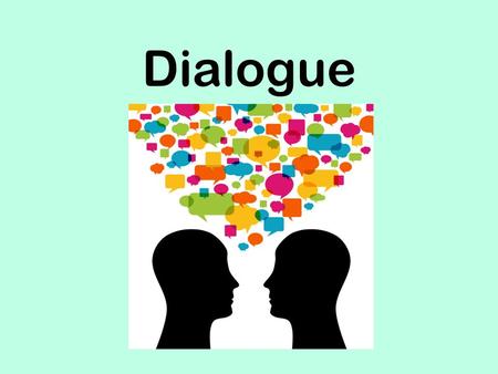 Dialogue.