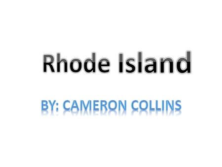 motto: Hope Nicknames: Little Rhody Ocean State Plantation State Land of Yale Rejects.