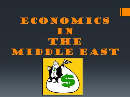 Economics in the Middle East. Economics  The three basic questions that all economic systems must answers are: 1.What to produce? 2.How to produce it?