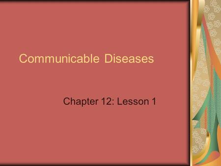 Communicable Diseases Chapter 12: Lesson 1. BELL ACTIVITY List as many different diseases as you can.