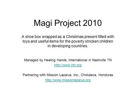 Magi Project 2010 A shoe box wrapped as a Christmas present filled with toys and useful items for the poverty stricken children in developing countries.