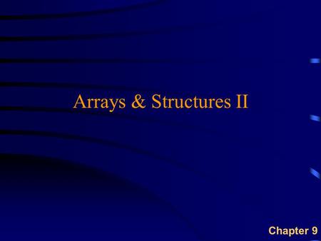 Arrays & Structures II Chapter 9. 2 Organizing Heterogeneous Data  Arrays allow a programmer to organize values of the same type  Homogeneous data 