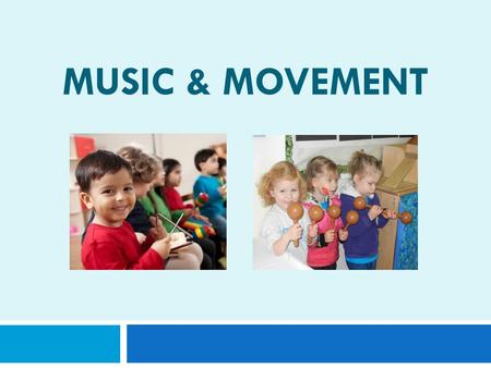 MUSIC & MOVEMENT. How Does Music and Movement Promote Development and Learning?  Social/emotional- different kinds of music evoke different feelings.