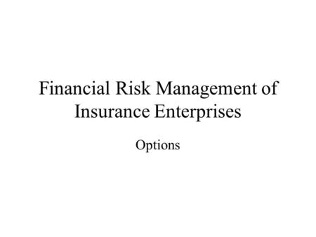 Financial Risk Management of Insurance Enterprises Options.