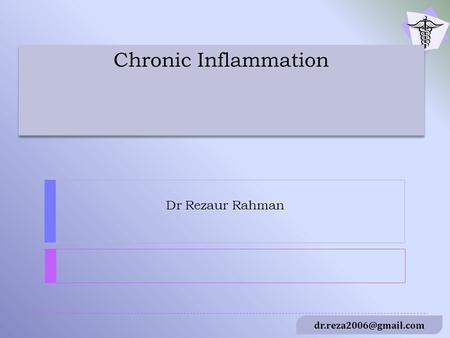 Chronic Inflammation Dr Rezaur Rahman.