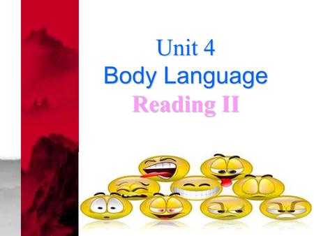 Unit 4 Body Language Reading II. Showing our feelings.