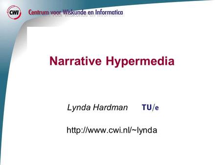 Narrative Hypermedia Lynda Hardman.