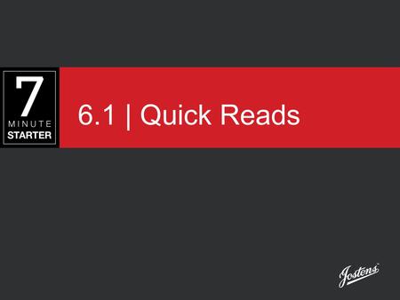 6.1 | Quick Reads. STEP 1 – LEARN Alternative Story Formats, or Quick Reads, help tell the story in a visual and fun way. Quick Reads require less writing,