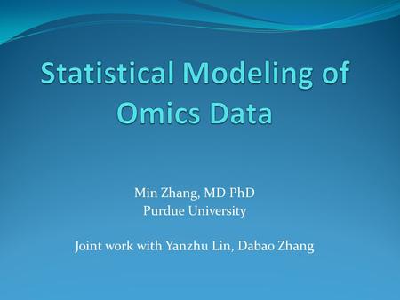Min Zhang, MD PhD Purdue University Joint work with Yanzhu Lin, Dabao Zhang.