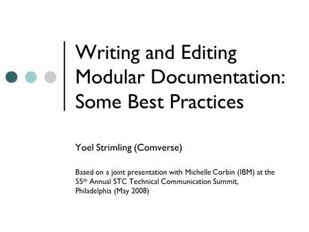 Writing and Editing Modular Documentation: Some Best Practices Yoel Strimling (Comverse) Based on a joint presentation with Michelle Corbin (IBM) at the.