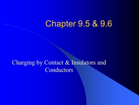 Charging by Contact & Insulators and Conductors