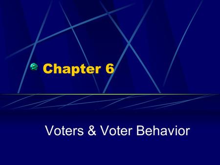 Chapter 6 Voters & Voter Behavior. Suffrage, or Franchise, means the right to vote. The qualifications to vote are left up to each state, but there are.