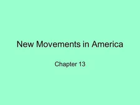 New Movements in America Chapter 13. Immigrants Push Factors –Starvation –Poverty –No political freedom Pull Factors –Jobs –Freedom & equality –More land.