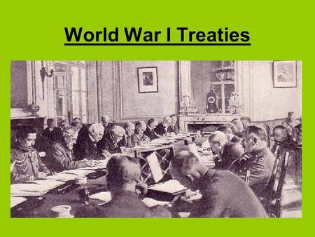 World War I Treaties.