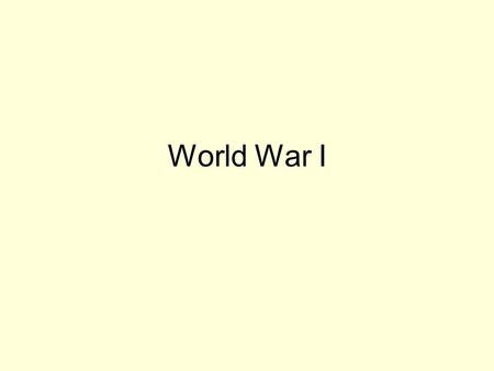 World War I. War Begins Alliances –Allied Powers: Great Britain, France, Russia, Italy, Japan, Australia, Canada –Central Powers: Austria-Hungary, Germany,