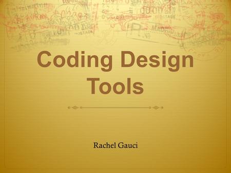 Coding Design Tools Rachel Gauci. Task: Counting On Create a program that will print out a sequence of numbers from 1 to a number entered”. Decision’s.