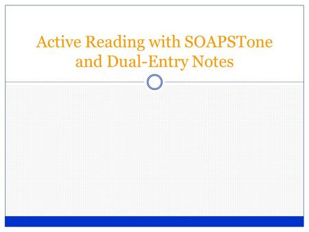 Active Reading with SOAPSTone and Dual-Entry Notes.