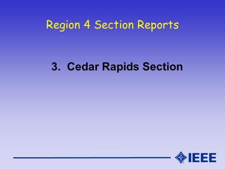 Region 4 Section Reports 3. Cedar Rapids Section.