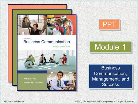 McGraw-Hill/Irwin PPT Module 1 Business Communication, Management, and Success ©2007, The McGraw-Hill Companies, All Rights Reserved.