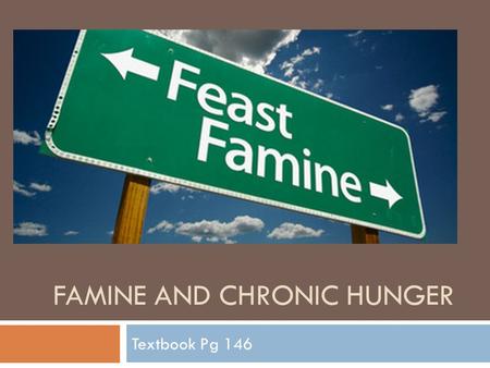 FAMINE AND CHRONIC HUNGER Textbook Pg 146. Rising Food Prices Video   feature=related