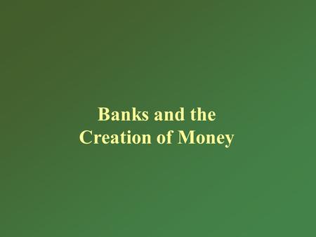 Banks and the Creation of Money. Basic Accounting and Bank Lending 1.For any business: Assets = Liabilities + Capital.