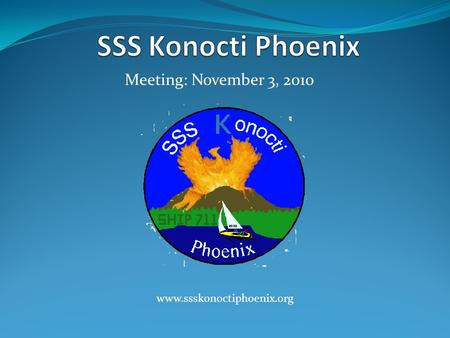 Meeting: November 3, 2010 www.ssskonoctiphoenix.org.