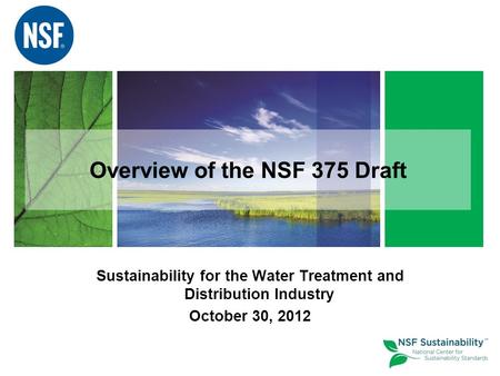 Overview of the NSF 375 Draft Sustainability for the Water Treatment and Distribution Industry October 30, 2012.