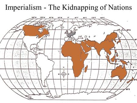 Imperialism - The Kidnapping of Nations. Reasons for Imperialism Economic Interest Political Interests Military Interests Humanitarian and Religious Goals.