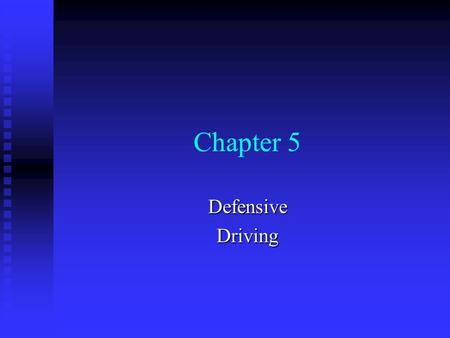 Chapter 5 DefensiveDriving Standard Accident-Prevention Formula Be Alert - Never think the other driver will not make a driving mistake. Be Prepared.