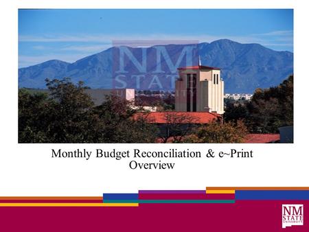 Monthly Budget Reconciliation & e~Print Overview.