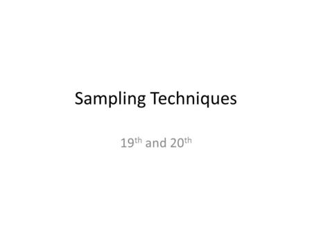 Sampling Techniques 19 th and 20 th. Learning Outcomes Students should be able to design the source, the type and the technique of collecting data.