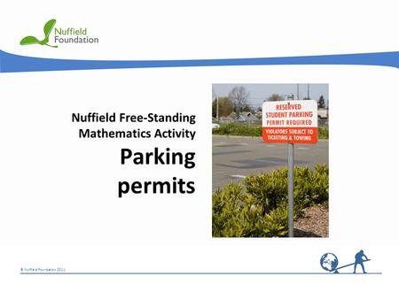 © Nuffield Foundation 2011 Nuffield Free-Standing Mathematics Activity Parking permits.