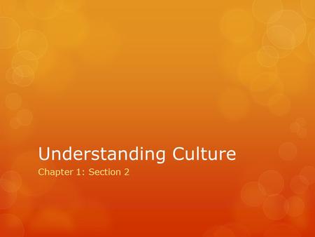 Understanding Culture Chapter 1: Section 2. The Social Sciences Anthropologist: Study people and societies Sociologists: study human behavior as it relates.