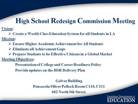 H igh S chool R edesign C ommission M eeting Vision:  Create a World-Class Education System for all Students in LA Mission:  Ensure Higher Academic Achievement.