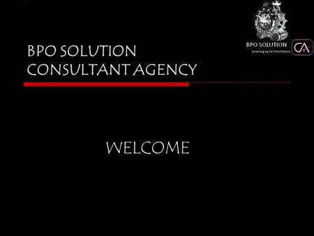 BPO SOLUTION CONSULTANT AGENCY WELCOME. About Us BPO SOLUTION CA is an emerging company that provides customer-centric BPO services. Our call center services.