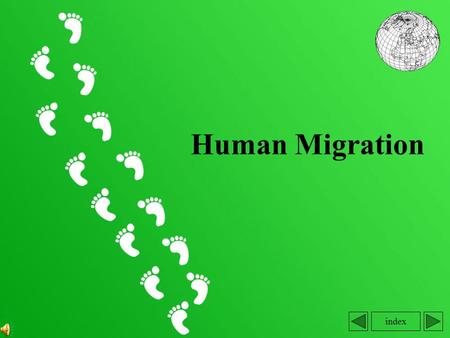 Index Human Migration. Index: 1. Definition of migration 2. Number of international immigration and emigration 1950-1990 1990-2012 3. Directions of international.