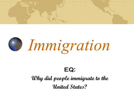 EQ: Why did people immigrate to the United States?