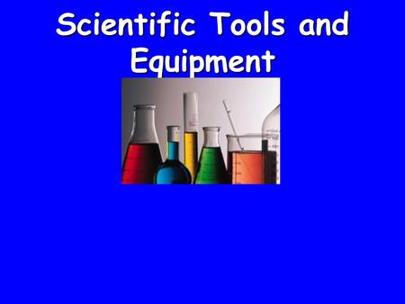 Scientific Tools and Equipment. Beaker A beaker is a type of glassware. It can be used to store liquids, heat liquids, and measure the volumes of liquids.