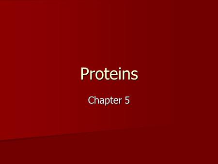 Proteins Chapter 5. Where are they found? In the cells of all organisms. In the cells of all organisms. Made up of amino acids. Made up of amino acids.