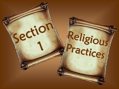 Section 1 Section 1 Religious Practices Religious Practices.