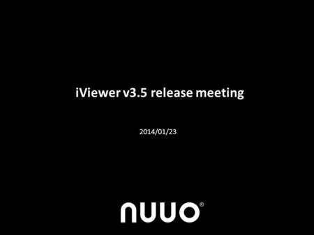 IViewer v3.5 release meeting 2014/01/23. New features in iViewer v3.5 1) Support live view of Crystal v2.0 2) Favorite view 3) New Event list button 4)