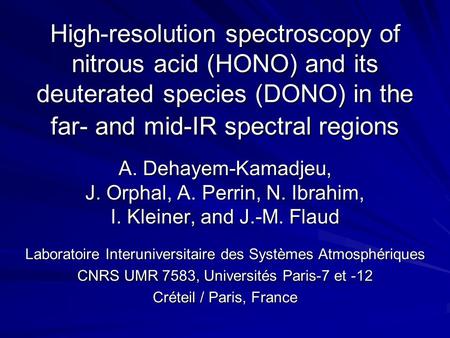 High-resolution spectroscopy of nitrous acid (HONO) and its deuterated species (DONO) in the far- and mid-IR spectral regions A. Dehayem-Kamadjeu, J. Orphal,